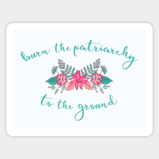 Irreverent Truths: Burn the patriarchy to the ground (pink and teal flowers) Sticker